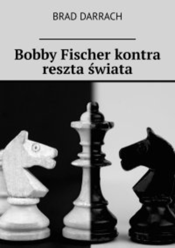 Bobby Fischer kontra reszta świata - mobi, epub