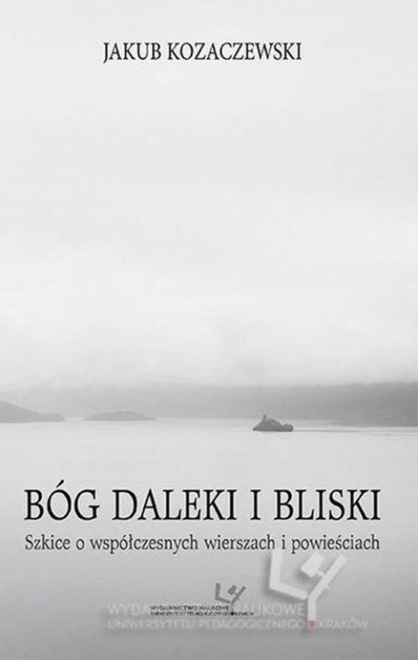 Bóg daleki i bliski. Szkice o współczesnych wierszach i powieściach - pdf