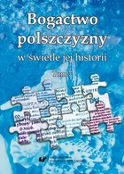 Bogactwo polszczyzny w świetle jej historii. T. 7 - pdf