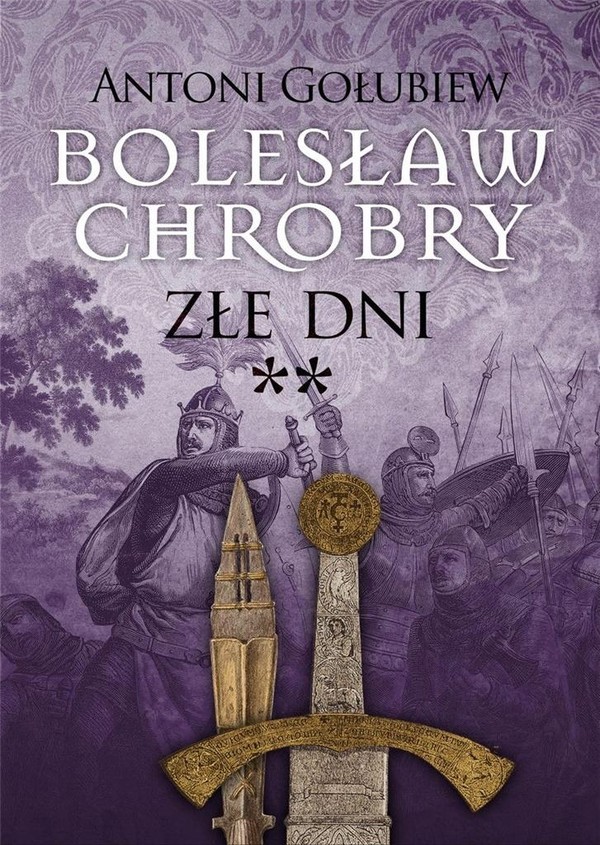 Bolesław Chrobry Złe dni Część 2 Tom 3