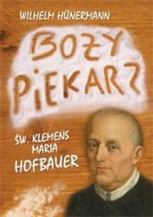 Boży piekarz Św. Klemens Maria Hofbauer