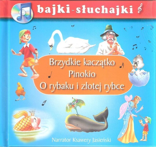 Brzydkie kaczątko / Pinokio / O rybaku i złotej rybce bajki-słuchajki