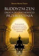 Buddyzm zen drogą do duchowego przebudzenia - mobi, epub, pdf Proste praktyki koncentracji na życiu, dzięki którym odzyskasz wewnętrzny spokój i spełnienie