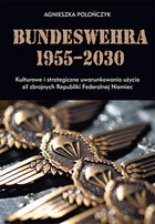 Bundeswehra 1955-2030 - pdf Kulturowe i strategiczne uwarunkowania użycia sił zbrojnych Republiki Federalnej Niemiec