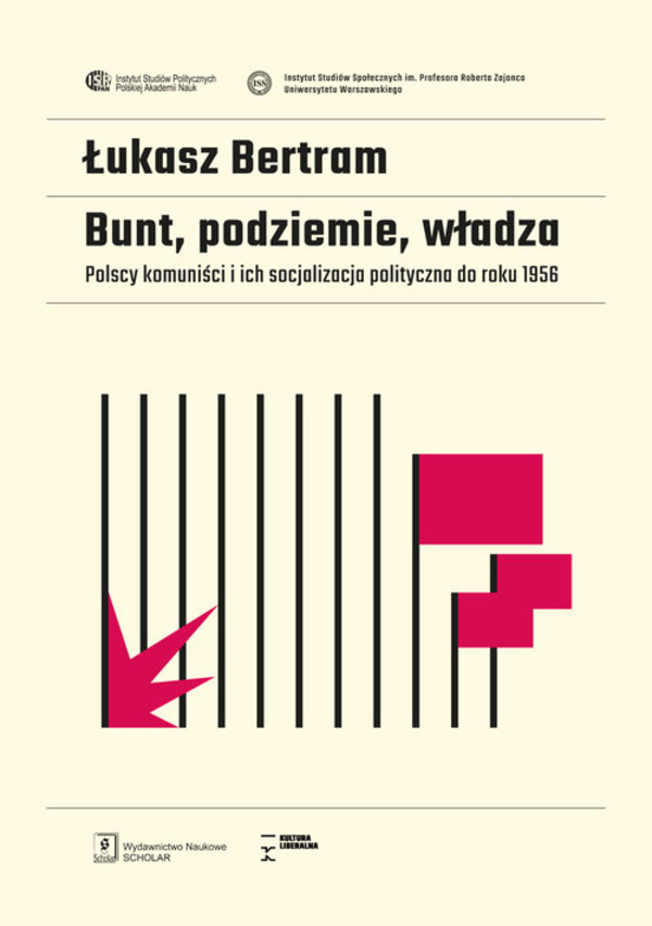 Bunt, podziemie, władza Polscy komuniści i ich socjalizacja polityczna do roku 1956