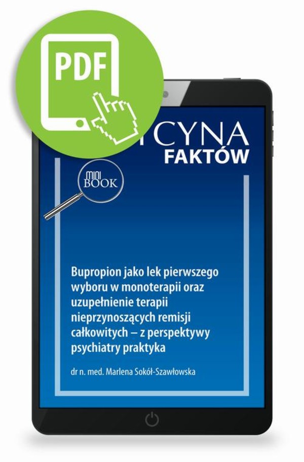 Bupropion jako lek pierwszego wyboru w monoterapii oraz uzupełnienie terapii nieprzynoszących remisji całkowitych – z perspektywy psychiatry praktyka - pdf