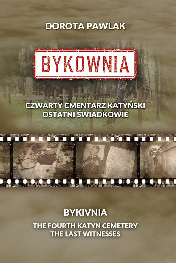 Bykownia Czwarty Cmentarz Katyński Ostatni świadkowie