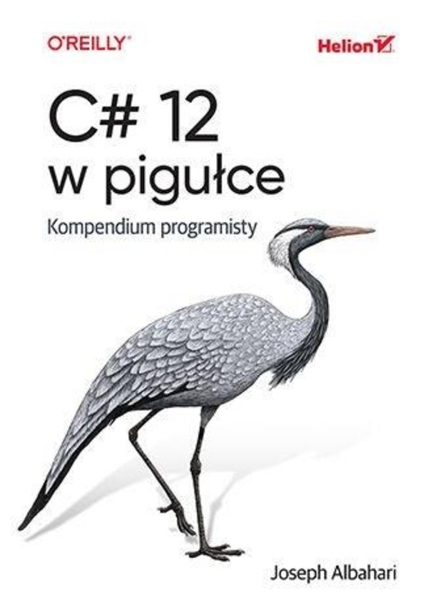 C# 12 w pigułce Kompendium programisty