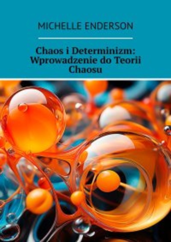 Chaos i Determinizm: Wprowadzenie do Teorii Chaosu - mobi, epub
