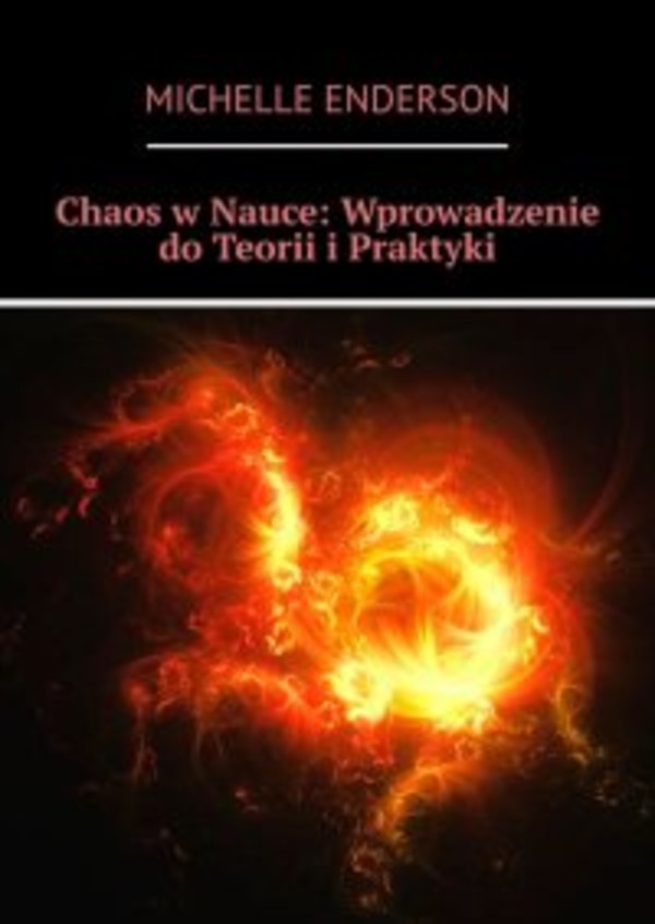 Chaos w Nauce: Wprowadzenie do Teorii i Praktyki - mobi, epub