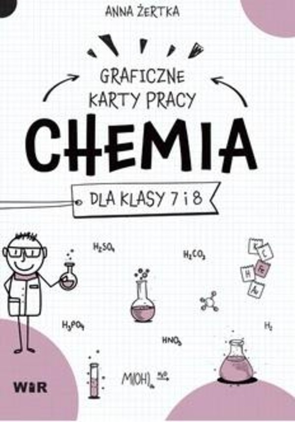 Chemia. Graficzne karty pracy dla klasy 7 i 8