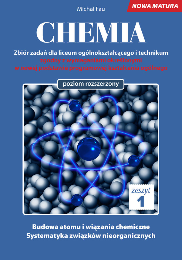 Chemia. Nowa matura. Zbiór zadań dla liceum ogólnokształcącego i technikum. Poziom rozszerzony Zeszyt 1