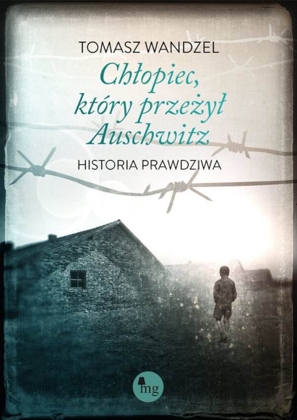 Chłopiec, który przeżył Auschwitz Historia prawdziwa