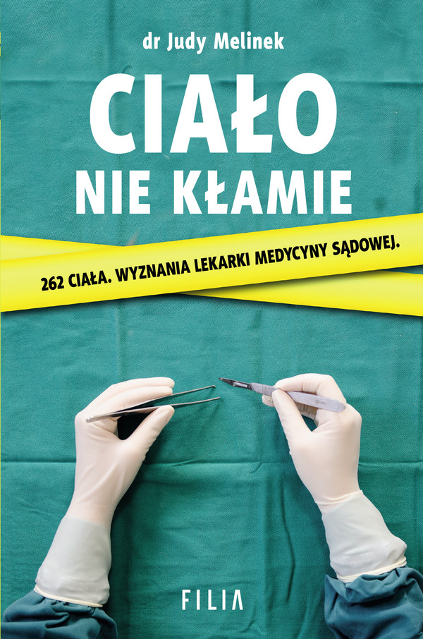 Ciało nie kłamie 262 ciała. Wyznania lekarki medycyny sądowej