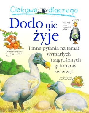 Ciekawe dlaczego. Dodo nie żyje i inne pytania na temat wymarłych i zagrożonych gatunków zwierząt