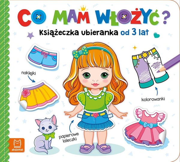 Co mam włożyć? Książeczka ubieranka od 3 lat - naklejki, kolorowanki, papierowe laleczki