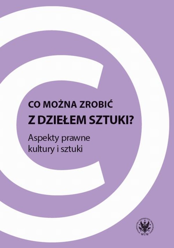 Co można zrobić z dziełem sztuki? Aspekty prawne kultury i sztuki - mobi, epub, pdf