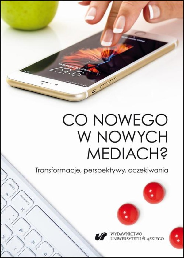 Co nowego w nowych mediach? Transformacje, perspektywy, oczekiwania - pdf