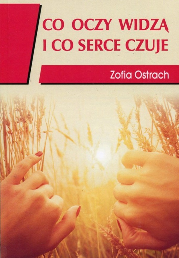 Co oczy widzą i co serce czuje