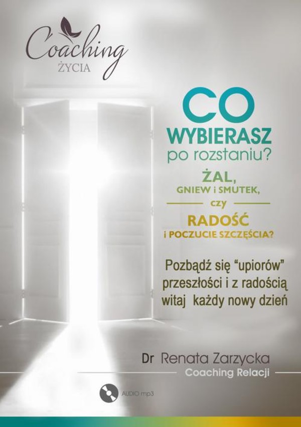 Co wybierasz po rozstaniu - żal, gniew i smutek, czy radość i poczucie szczęścia? - Audiobook mp3