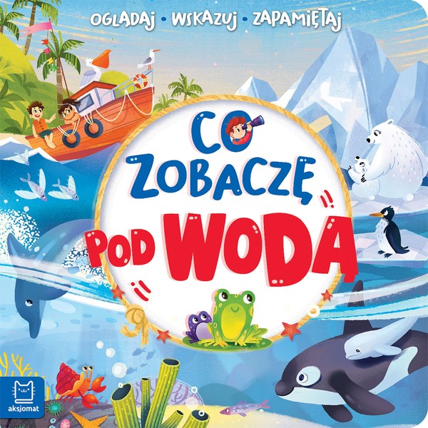 Co zobaczę pod wodą Oglądaj, wskazuj, zapamiętuj