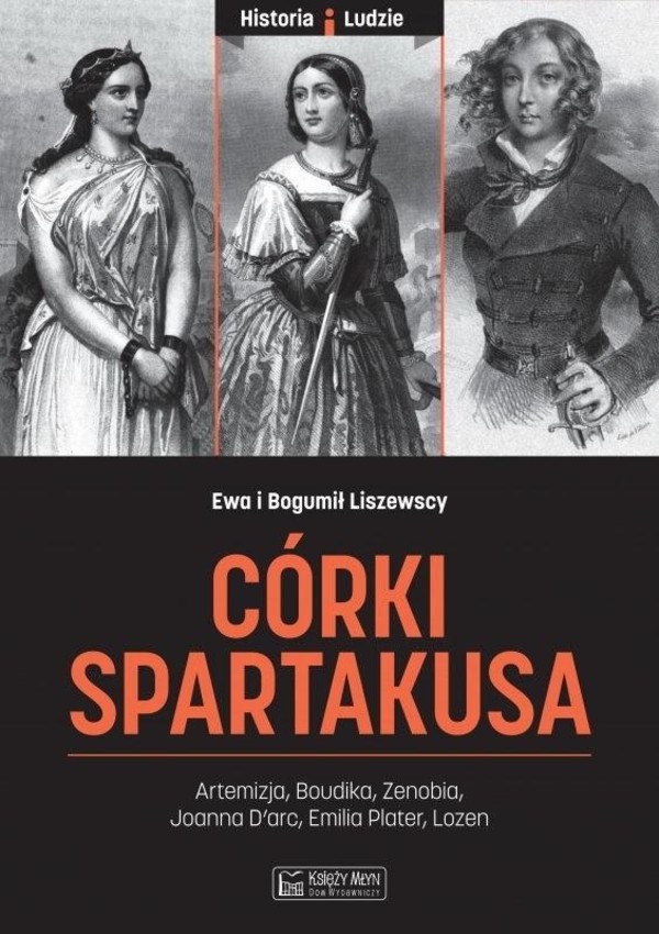Córki Spartakusa Artemizja, Boudika, Zenobia, Joanna d`Arc, Emilia Plater, Lozen