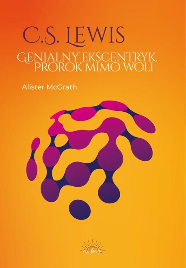 C.S. Lewis. Genialny ekscentryk, prorok mimo woli - pdf