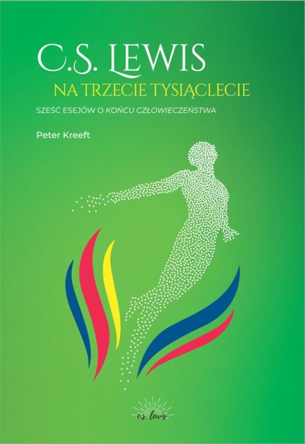 C.S.Lewis na trzecie tysiąclecie. Sześć esejów o Końcu człowieczeństwa - mobi, epub, pdf