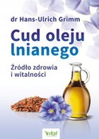 Cud oleju lnianego - mobi, epub, pdf Źródło zdrowia i witalności