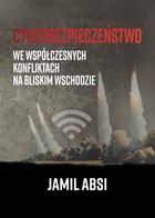 Cyberbezpieczeństwo we współczesnych konfliktach na Bliskim Wschodzie - pdf