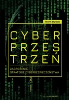 Cyberprzestrzeń. Zagrożenia. Strategie cyberbezpieczeństwa - pdf