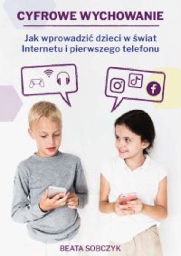 Cyfrowe wychowanie. Jak wprowadzić dzieci w świat pierwszego telefonu i Internetu - mobi, epub, pdf