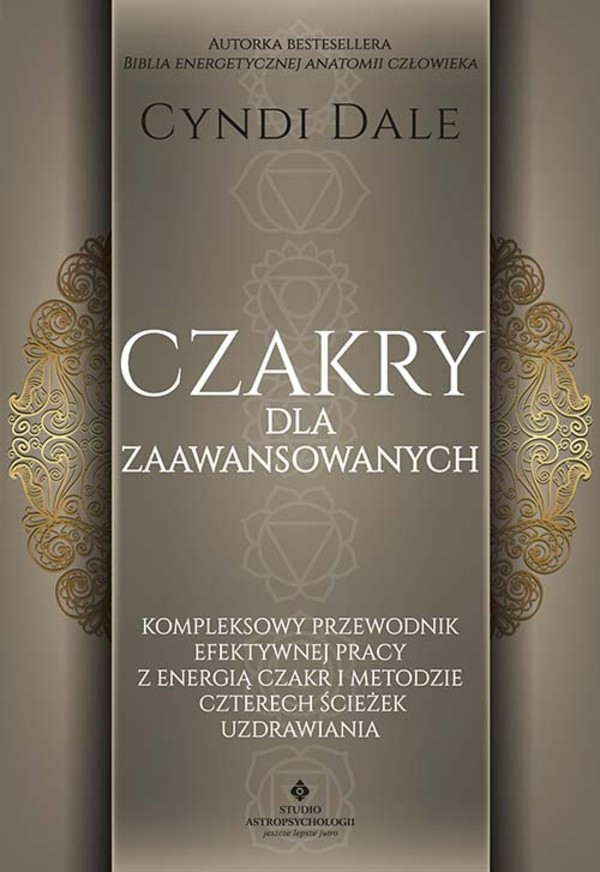 Czakry dla zaawansowanych Kompleksowy przewodnik efektywnej pracy z energią czakr i metodzie czterech ścieżek uzdrawiania