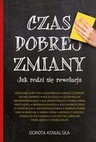 Czas dobrej zmiany. Jak rodzi się rewolucja - mobi, epub