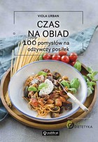 Czas na obiad - pdf 100 pomysłów na odżywczy posiłek