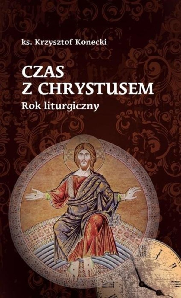 Czas z Chrystusem Rok liturgiczny