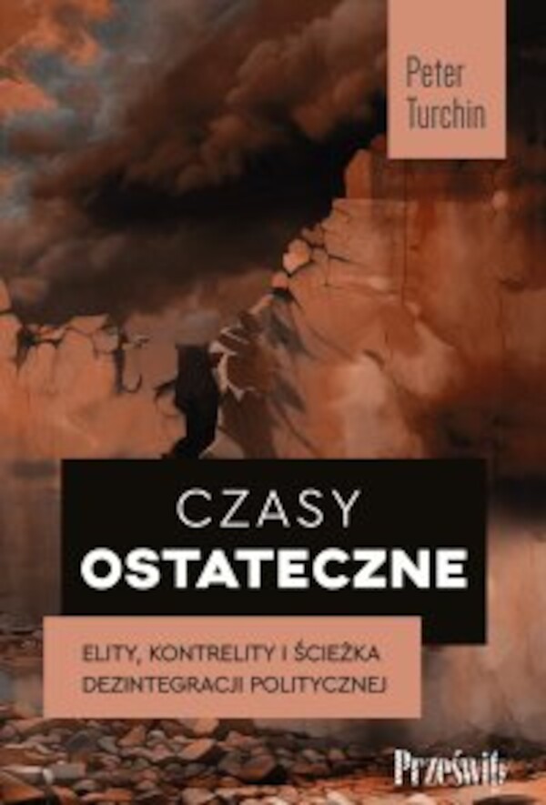 Czasy ostateczne. Elity, kontrelity i ścieżka politycznej dezintegracji - mobi, epub