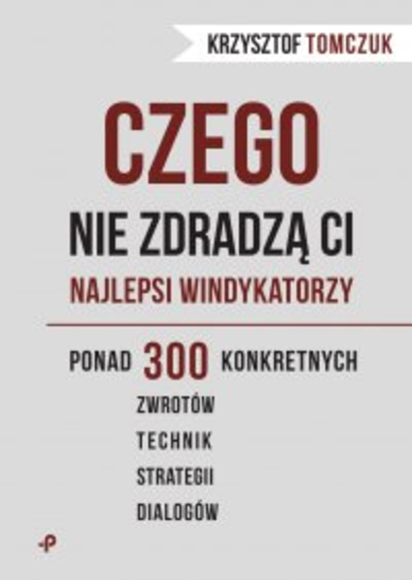 Czego nie zdradzą ci najlepsi windykatorzy - mobi, epub Ponad 300 konkretnych zwrotów, technik, strategii, dialogów