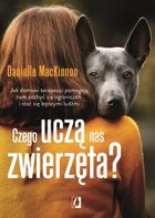 Czego uczą nas zwierzęta? Jak domowi terapeuci pomagają nam pozbyć się ograniczeń i stać się lepszymi ludźmi - mobi, epub