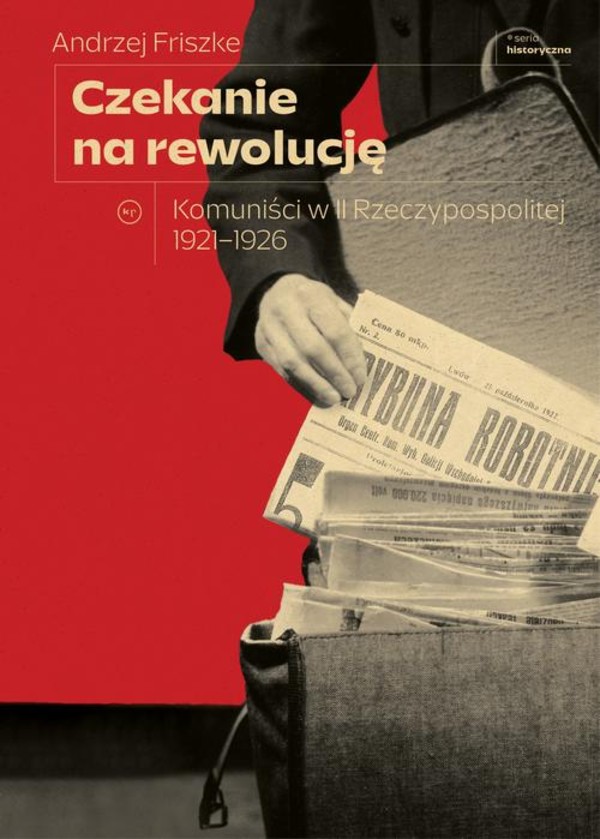 Czekanie na rewolucję. Komuniści w II RP 1921-1926 - mobi, epub