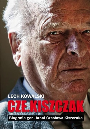 CZE.KISZCZAK Biografia gen. broni Czesława Kiszczaka