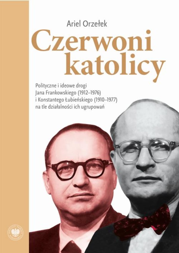 Czerwoni Katolicy. Polityczne i ideowe drogi Jana Frankowskiego (1912-1976) i Konstantego Łubieńskiego (1910-1977) na tle działalności ich ugrupowań - mobi, epub