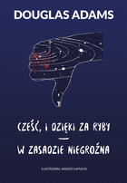 Cześć, i dzięki za ryby / W zasadzie niegroźna - mobi, epub Autostopem przez Galaktykę 4 i 5