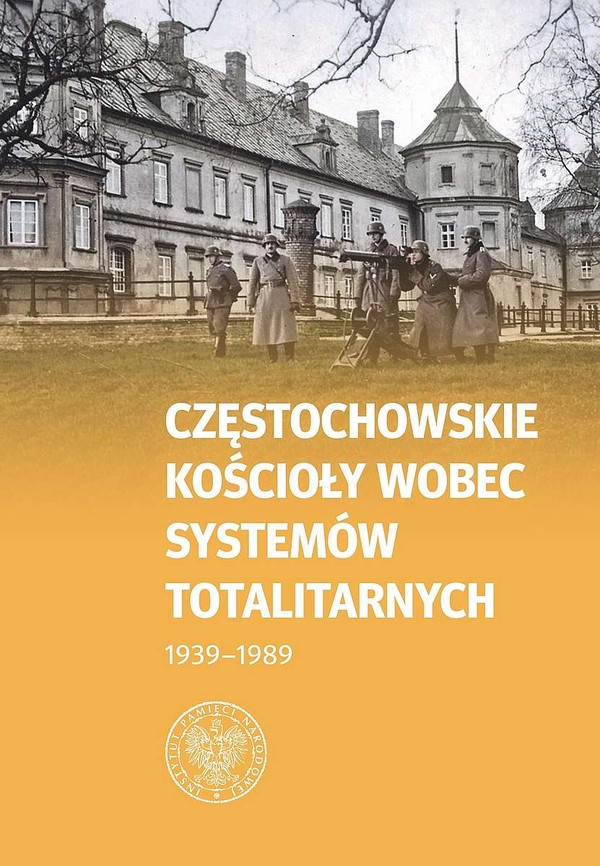 Częstochowskie kościoły wobec systemów totalitarnych 1939-1989