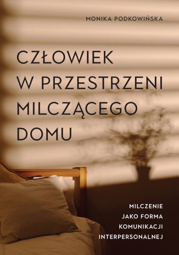 Człowiek w przestrzeni milczącego domu. Milczenie jako forma komunikacji interpersonalnej - pdf