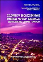 Człowiek w społeczeństwie wybrane aspekty badawcze Bezpieczeństwo Zdrowie Edukacja - pdf