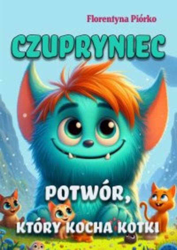 Czupryniec. Potwór, który kocha kotki - pdf