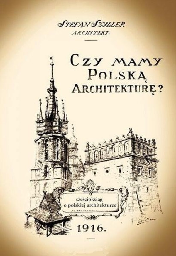 Czy mamy polską architekturę? Szcześcioksiąg o architekturze polskiej