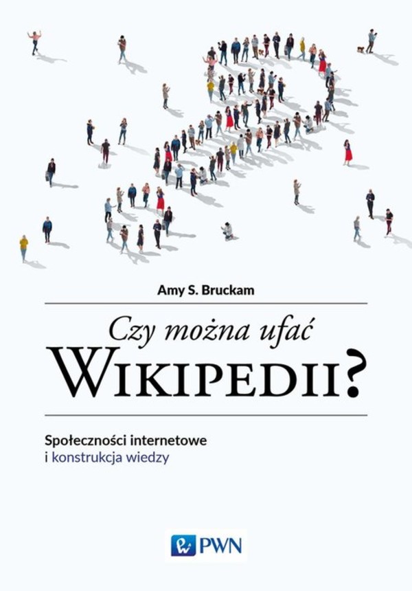 Czy można ufać wikipedii Społeczności internetowe i konstrukcja wiedzy