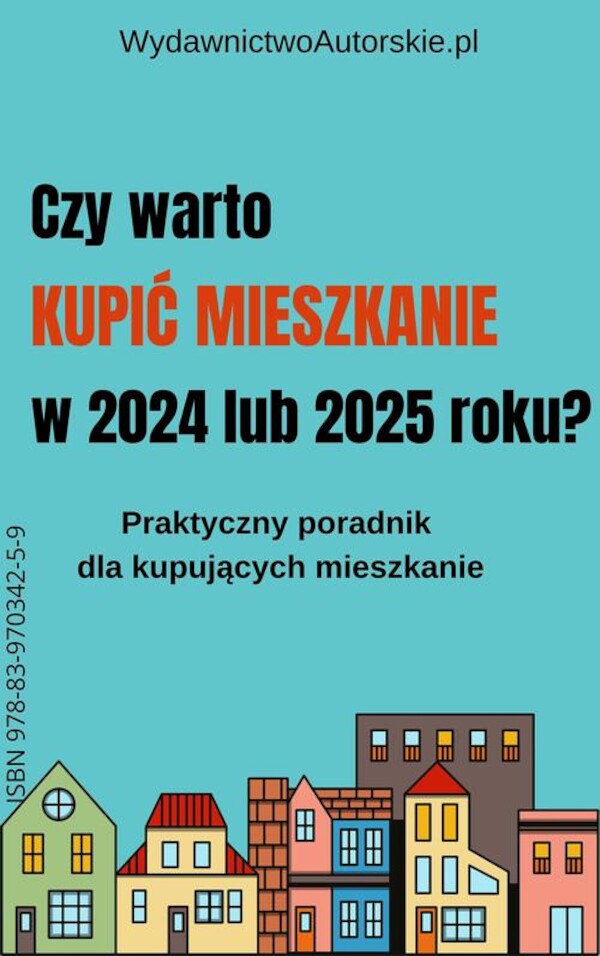 Czy warto kupić mieszkanie w 2024 lub 2025 roku? - mobi, epub, pdf